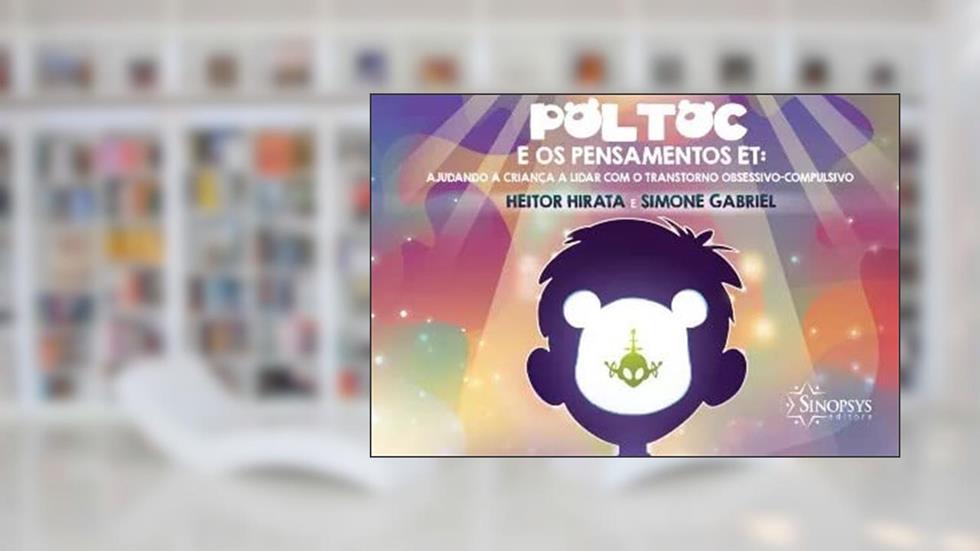 Poltoc e os Pensamentos et: Ajudando a Criança a Lidar com o Transtorno Obsessivo-compulsivo, do autor Heitor Hirata