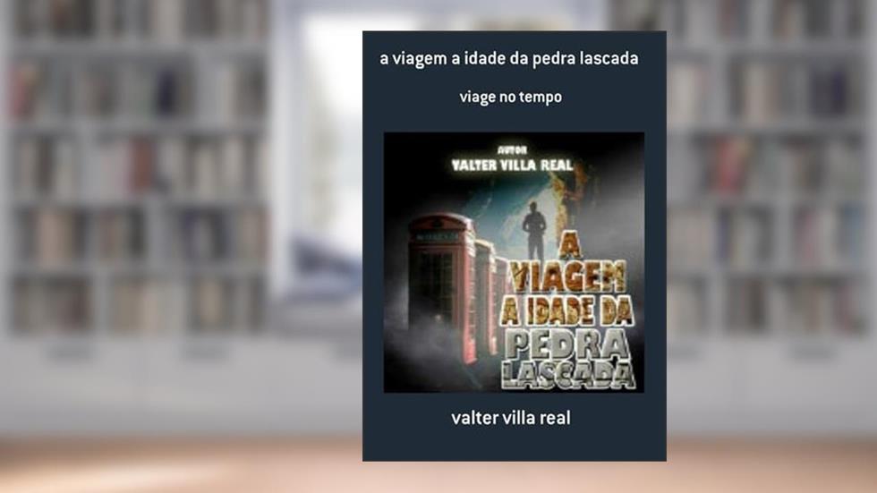 A Viagem a Idade da Pedra Lascada, do autor Valter Villa Real