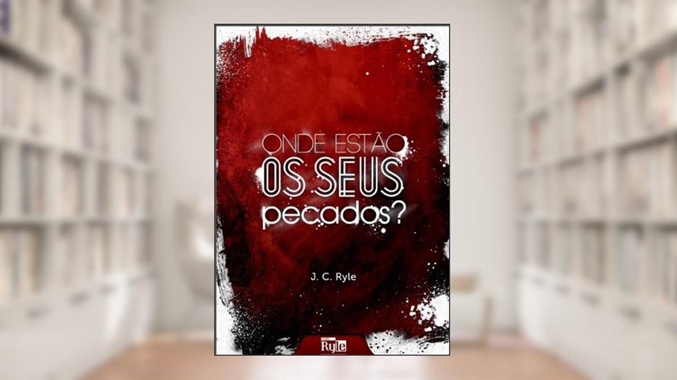 Onde Estão os Seus Pecados?, do autor John Charles Ryle