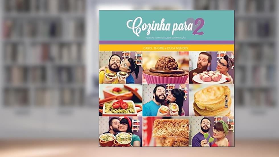 Cozinha para 2: Receitas sem fogão, sem complicação, do autor Carol Thomé; Duca Mendes
