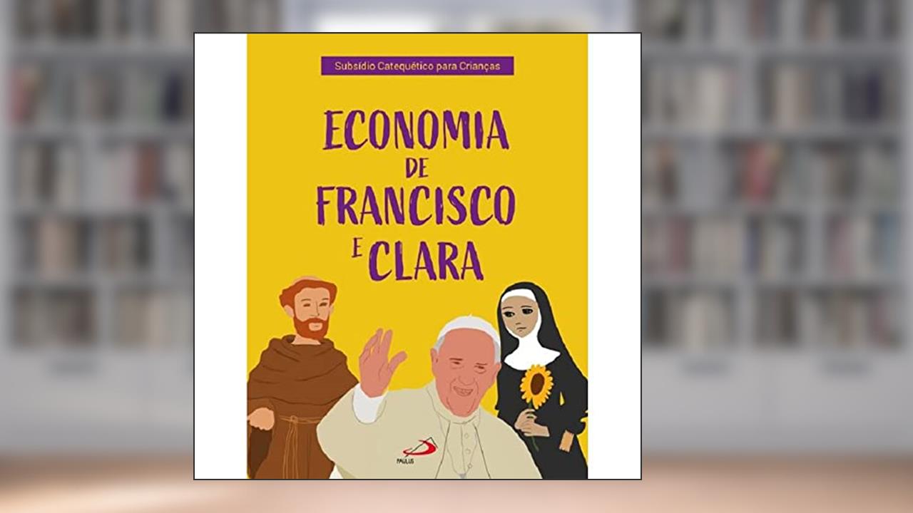 Economia de Francisco e Clara, do autor Paulus Editora