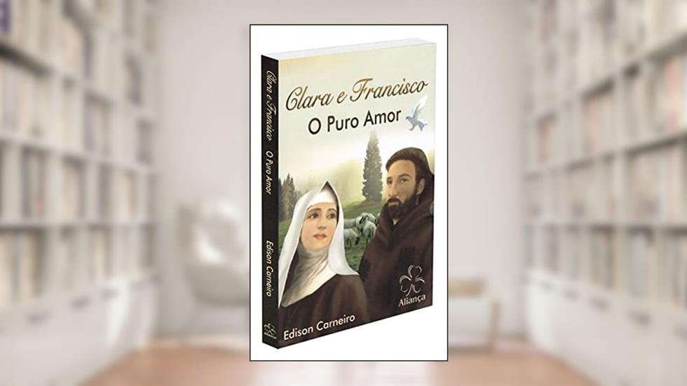 Clara e Francisco - o Puro Amor, do autor Edison Carneiro