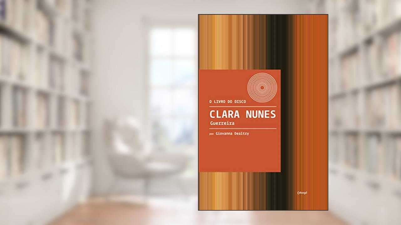 Clara Nunes - Guerreira, do autor Giovanna Dealtry
