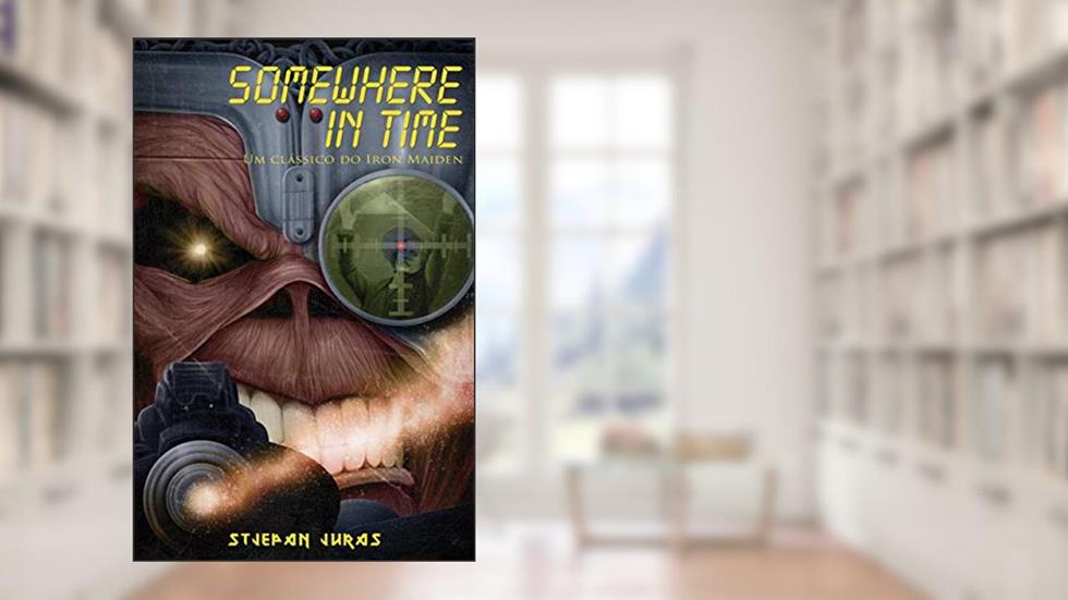 Somewhere in Time. Um Clássico do Iron Maiden, do autor Stjepan Juras