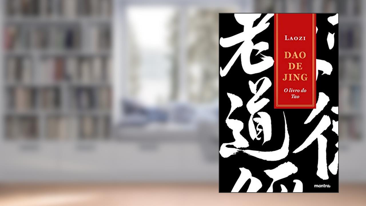 Dao de Jing: O livro do Tao (Tao te Ching), do autor Laozi (Lao-Tsé)