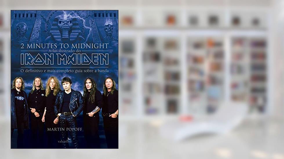 2 Minutes to Midnight: Atlas ilustrado do Iron Maiden, do autor Martin Popoff