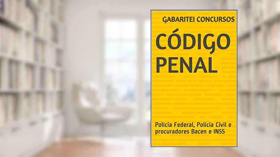 Código Penal (Atualizado): Para concursos na área jurídica - Polícia Federal, Polícia Civil e procuradores Bacen e INSS, do autor Gabaritei Concursos