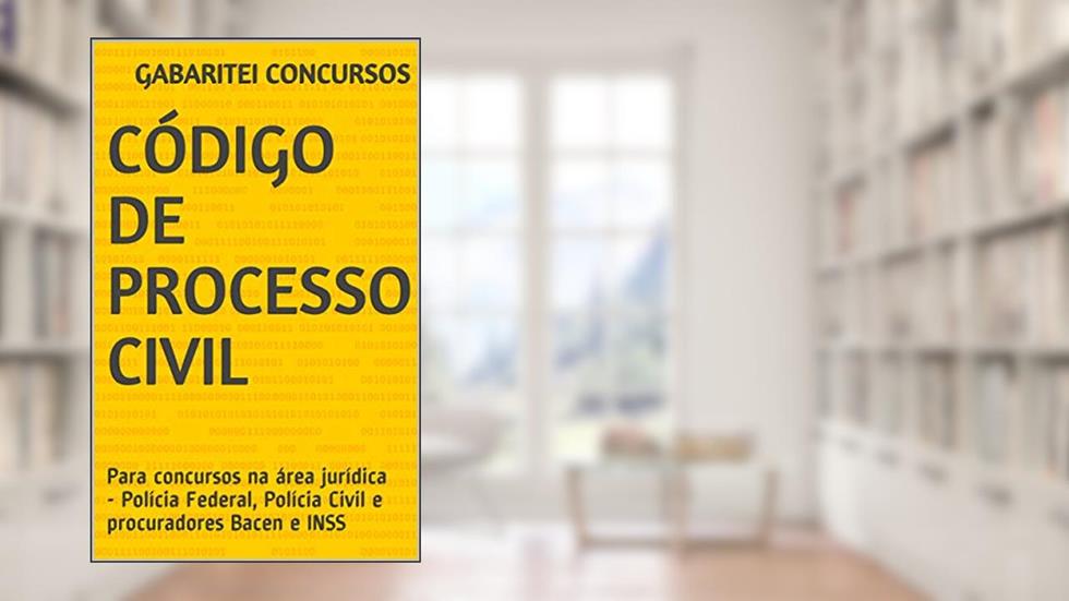 Código de Processo Civil (Atualizado): Para concursos na área jurídica - Polícia Federal, Polícia Civil e procuradores Bacen e INSS, do autor Gabaritei Concursos