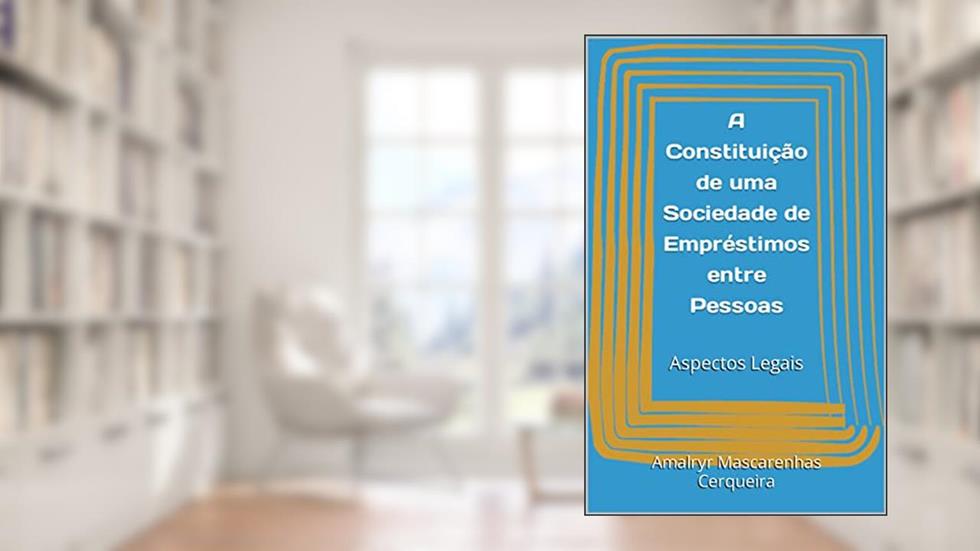 A Constituição de uma Sociedade de Empréstimos entre Pessoas : Aspectos Legais, do autor Amalryr Mascarenhas Cerqueira