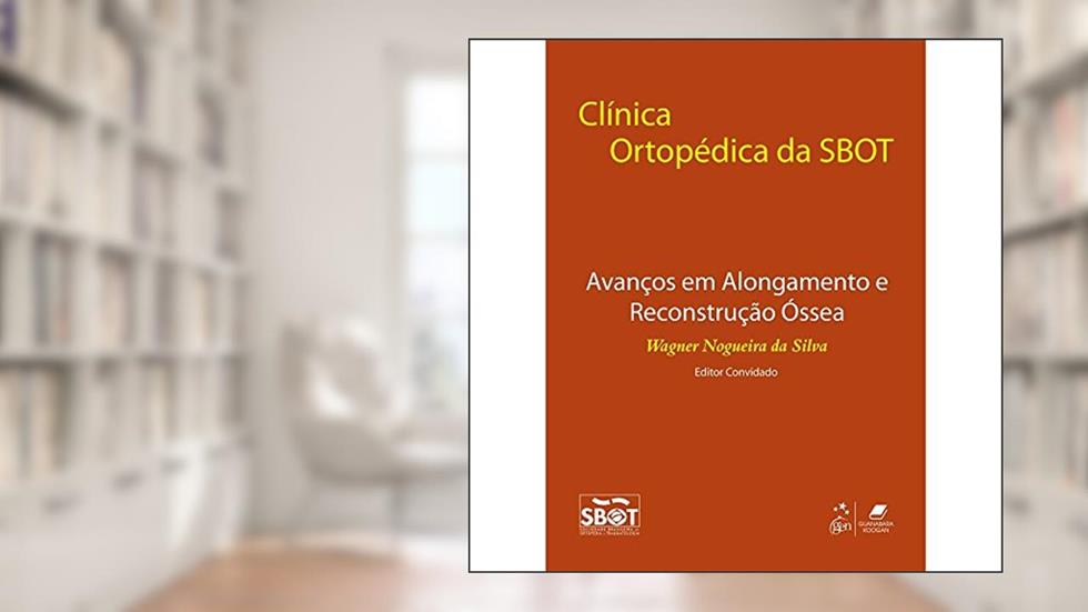 Avanços Em Alongamento E ReConstrução Ossea, do autor Wagner Nogueira da Silva