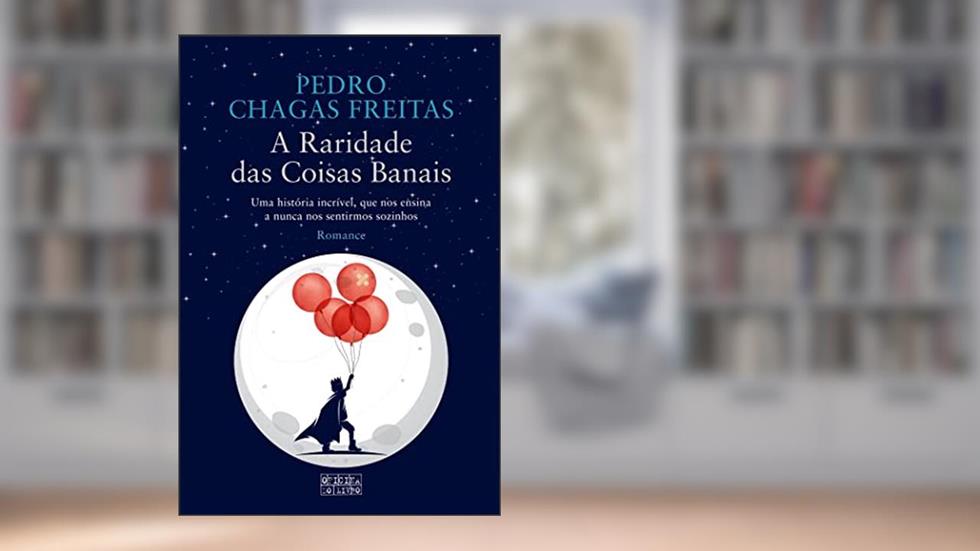 A Raridade das Coisas Banais, do autor Pedro Chagas Freitas
