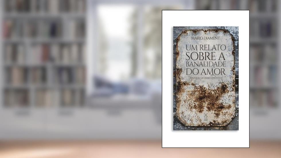Um relato sobre a banalidade do amor, do autor Mario Diament