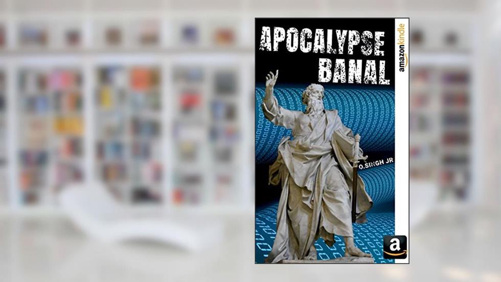 Apocalypse Banal, do autor O. Singh Jr.