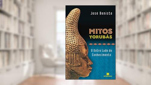 Capa de Mitos Yorubás: O outro lado do conhecimento, do autor José Beniste