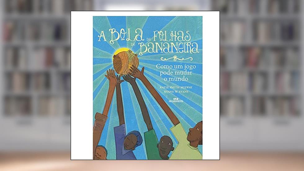 A Bola de Folhas de Bananeira, do autor Katie Smith Millway