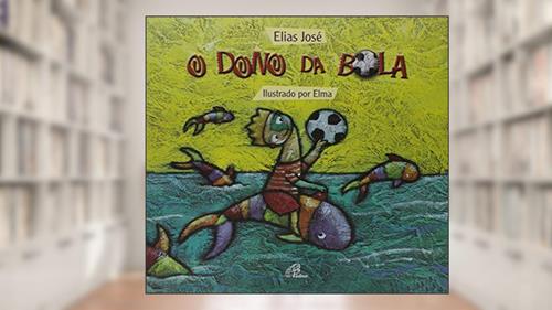 Capa de O dono da bola, do autor Elias José