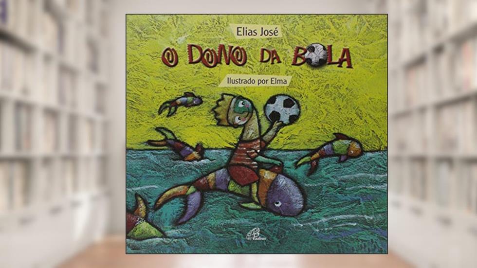 O dono da bola, do autor Elias José