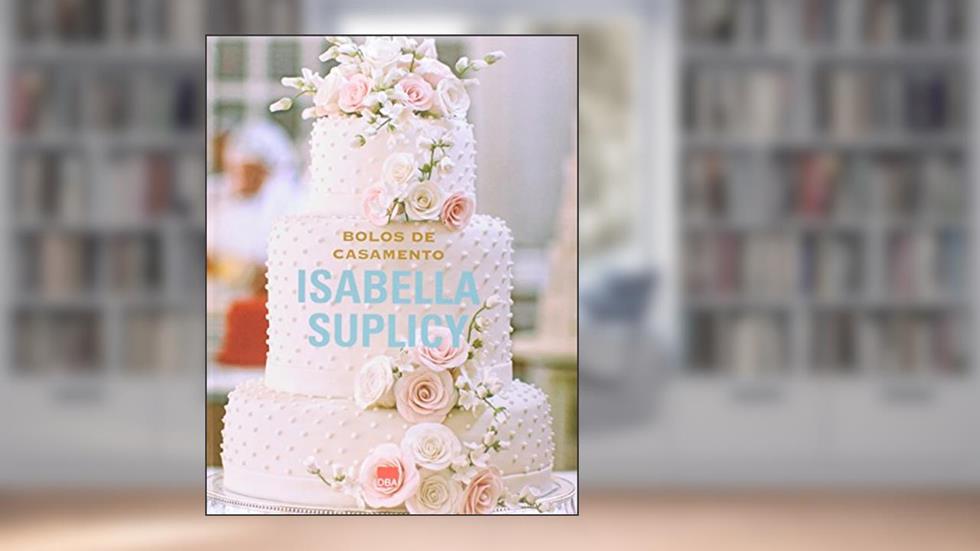 Bolos de casamento, do autor Isabella Suplicy