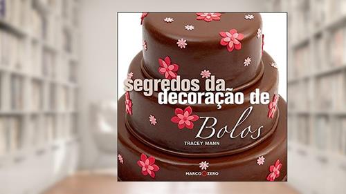 Capa de Segredos da decoração de bolos, do autor Tracey Mann