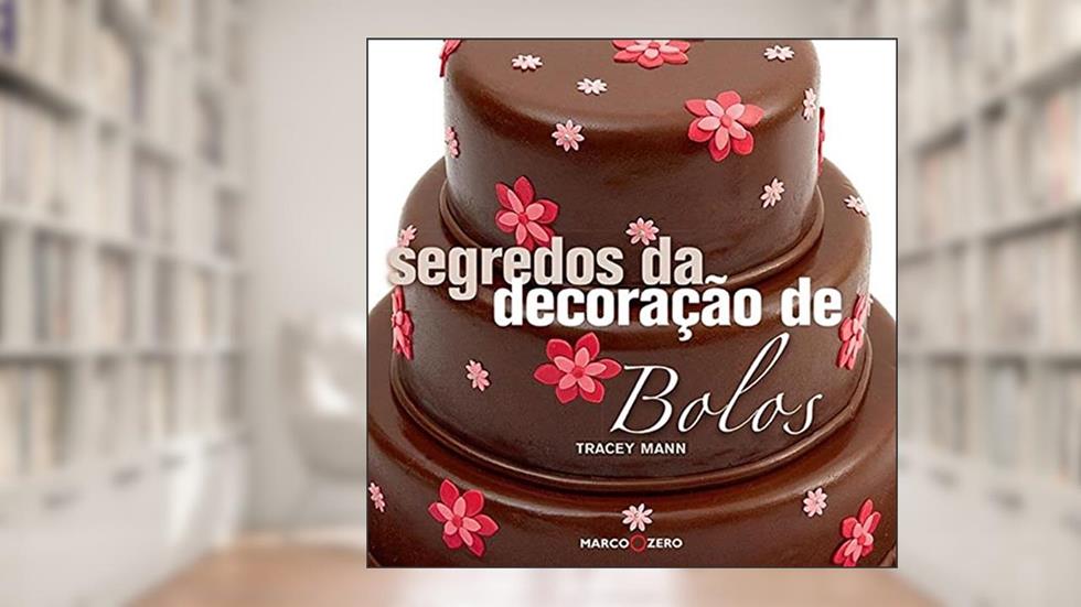 Segredos da decoração de bolos, do autor Tracey Mann