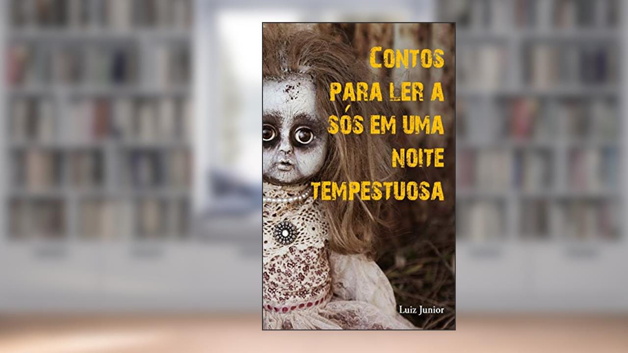 Contos para ler a sós em uma noite tempestuosa, do autor Luiz Junior