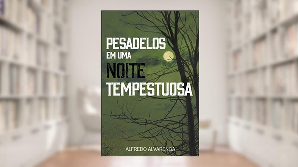 PESADELOS EM UMA NOITE TEMPESTUOSA, do autor Alfredo Alvarenga