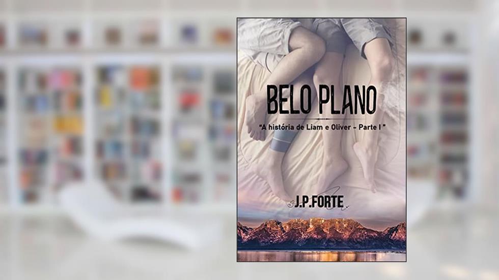 Belo Plano: - "A historia de Liam e Oliver" 1 (Duologia Liam e Oliver), do autor J.P. Forte