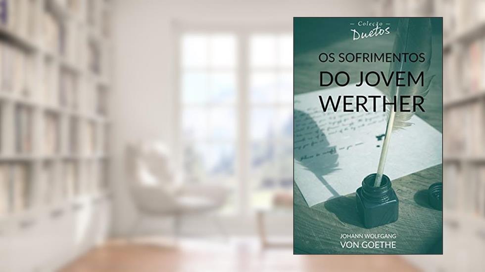 Os Sofrimentos do Jovem Werther (Coleção Duetos), do autor Johann Wolfgang von Goethe