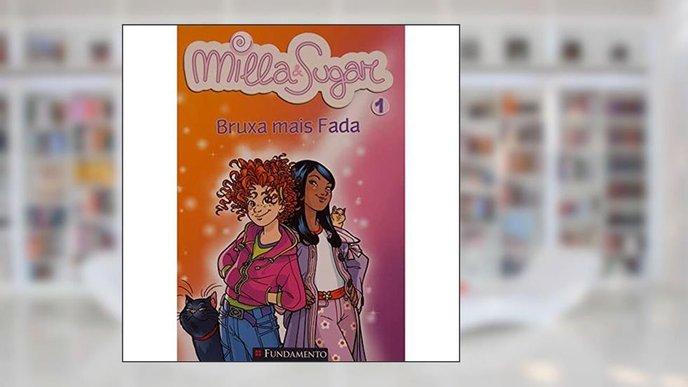 Milla e Sugar. Bruxa Mais Fada - Volume 1, do autor Prunella Bat