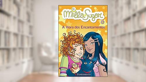 Capa de Milla e Sugar. A Hora dos Encantamentos - Volume 6, do autor Prunella Bat