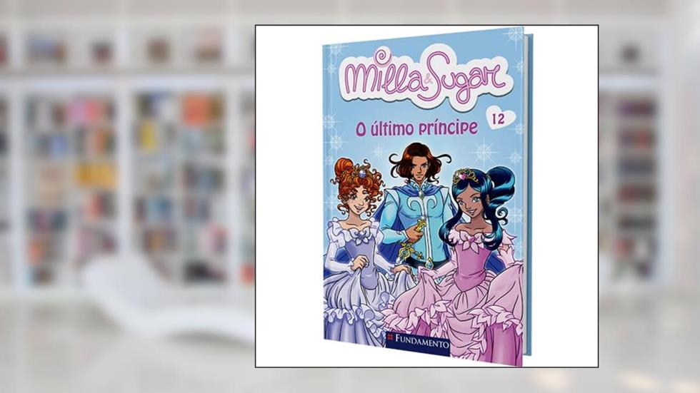 Milla e Sugar. O Último Príncipe - Volume 12, do autor Prunella Bat