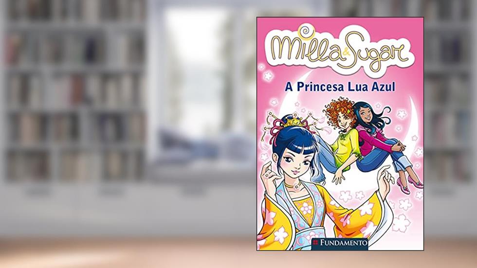 Milla e Sugar. A Princesa Lua Azul, do autor Prunella Bat
