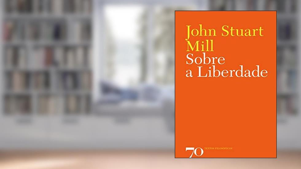 Sobre a Liberdade, do autor John Stuart-Mill