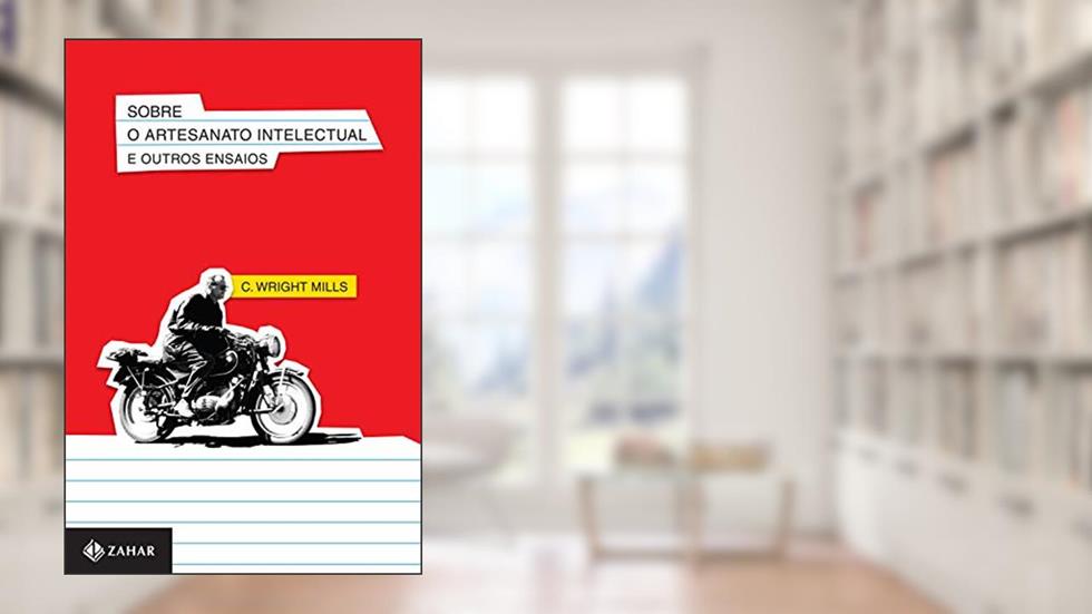 Sobre o artesanato intelectual e outros ensaios, do autor C. Wright Mills