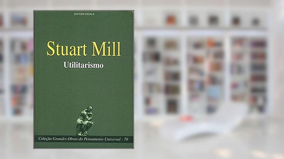 70-Stuart Mill - Utilitarismo, do autor Escala