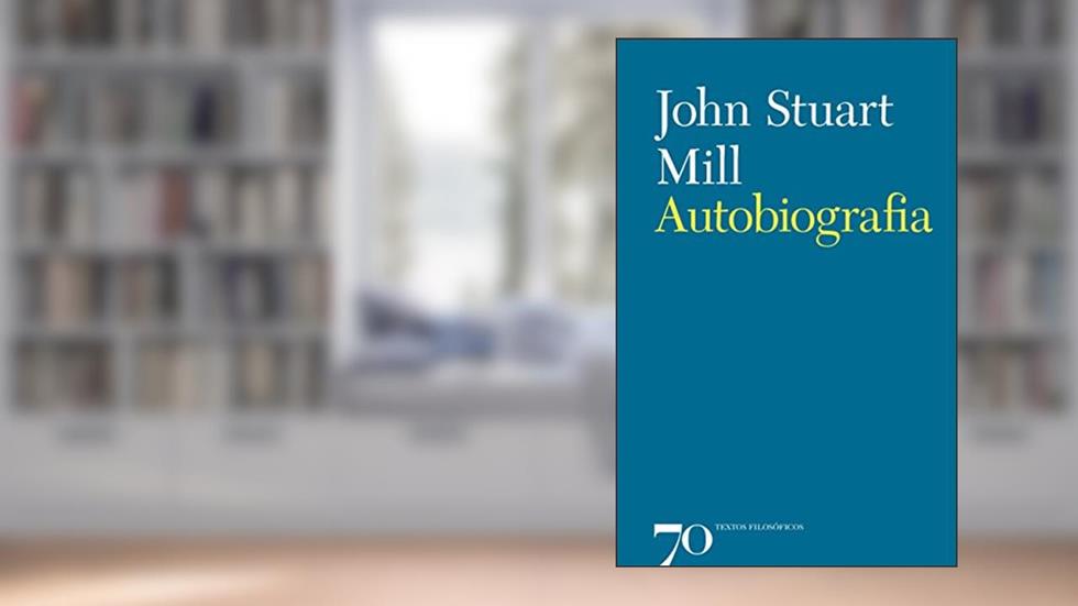Autobiografia, do autor John Stuart Mill