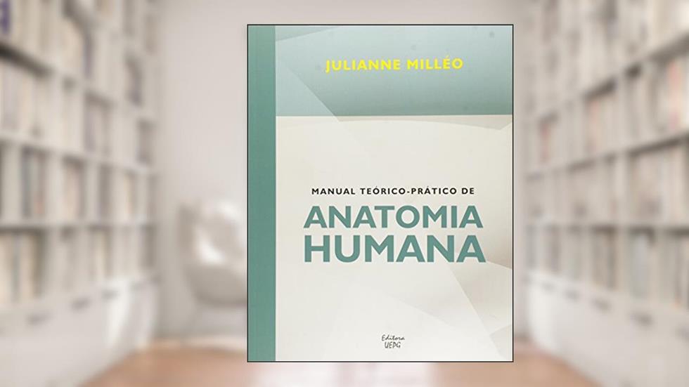 Manual Teórico-prático de Anatomia Humana, do autor Julianne Milléo