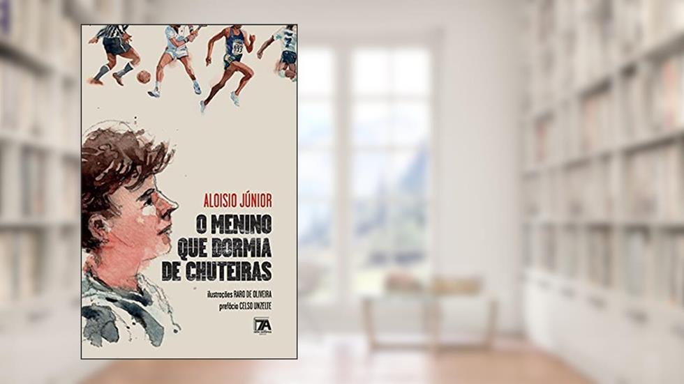 O Menino que Dormia de Chuteiras, do autor Aloisio Júnior