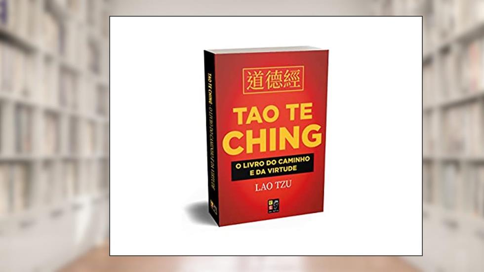 Tao Te Ching - O Livro Do Caminho E Da Virtude, do autor Lao Tzu