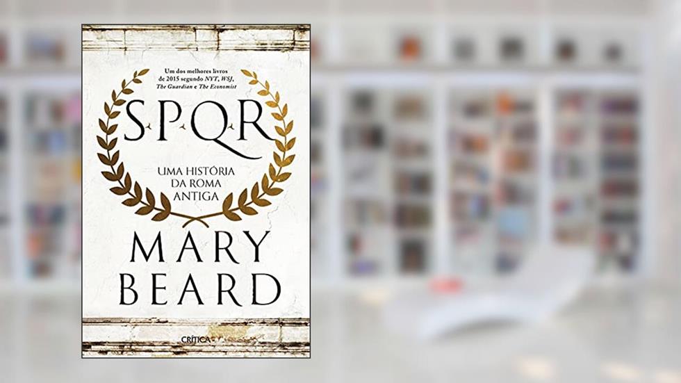 SPQR: Uma história da Roma antiga - 2ª Edição, do autor Mary Beard