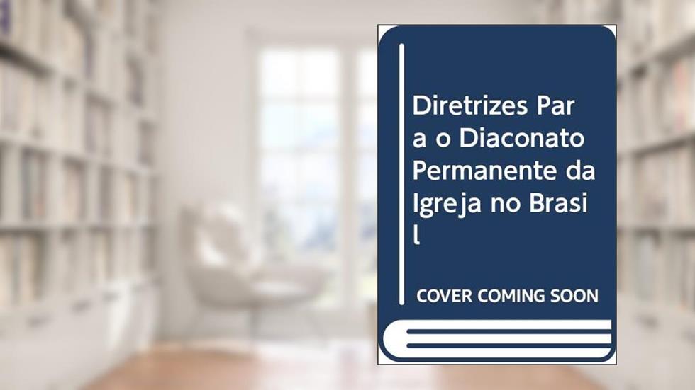 Diretrizes Para o Diaconato Permanente da Igreja no Brasil - Doc. 96, do autor Vários Autores