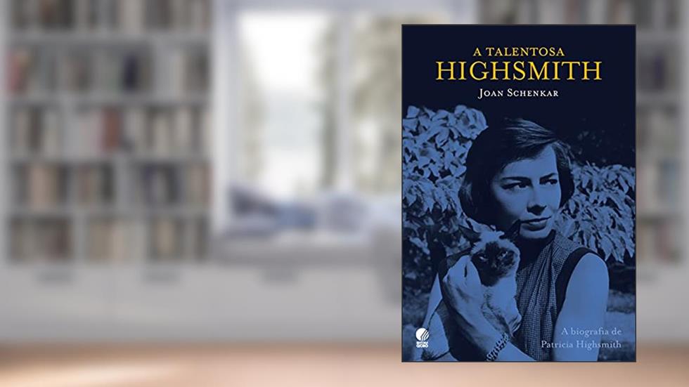 A talentosa Highsmith, do autor Joan Schenkar