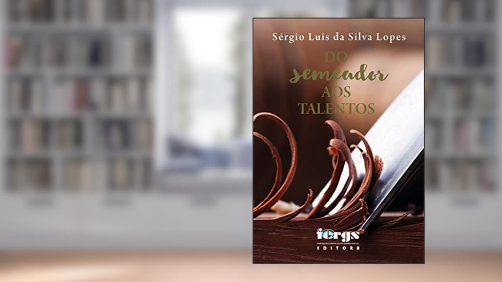 Do Semeador aos Talentos, do autor Sergio Luis da Silva Lopes