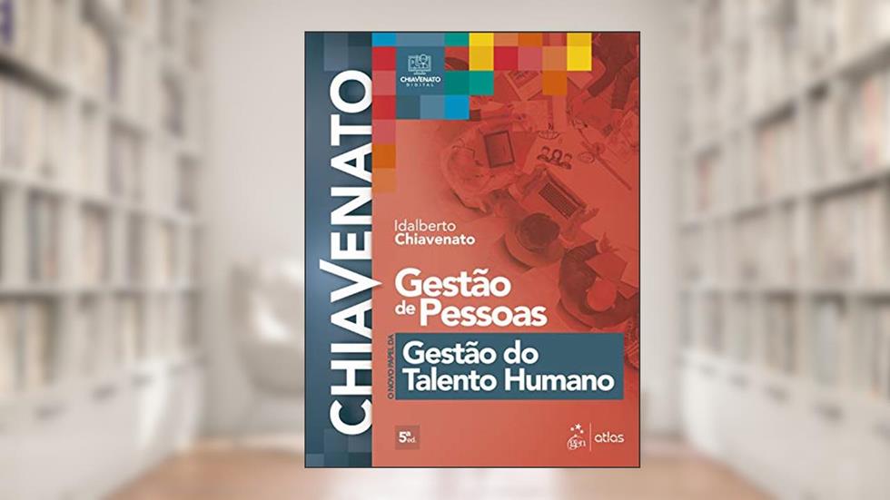 Gestão de Pessoas - O Novo Papel da Gestão do Talento Humano, do autor Idalberto CHIAVENATO