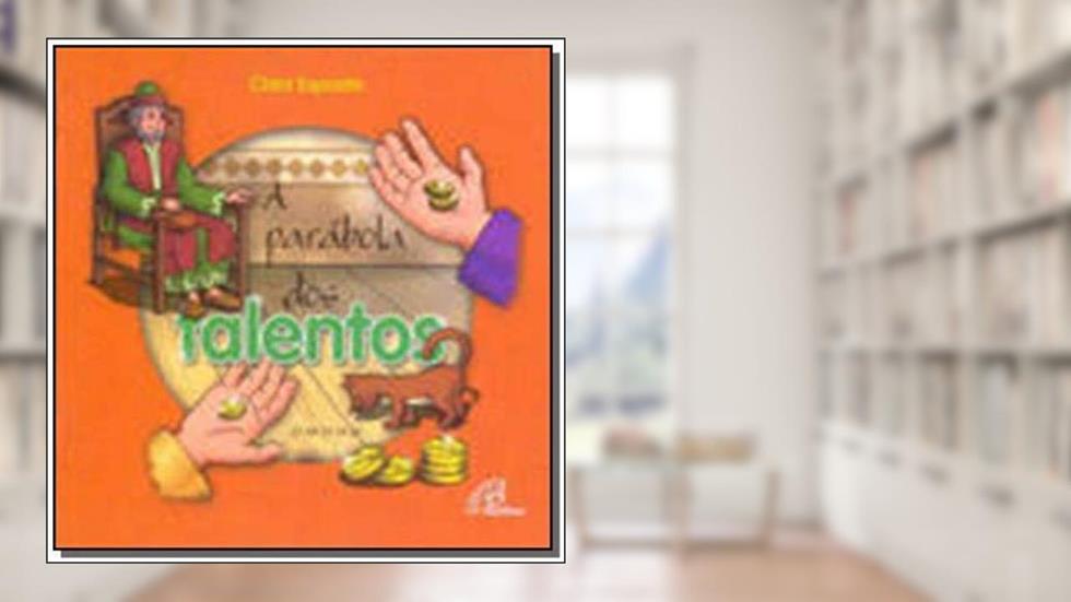 A parábola dos talentos: Cf. Mt. 25, 14-30, do autor Clara Esposito