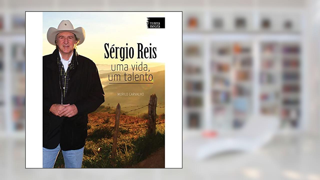 Capa de Sérgio Reis - Uma Vida, Um Talento, do autor Murilo Carvalho