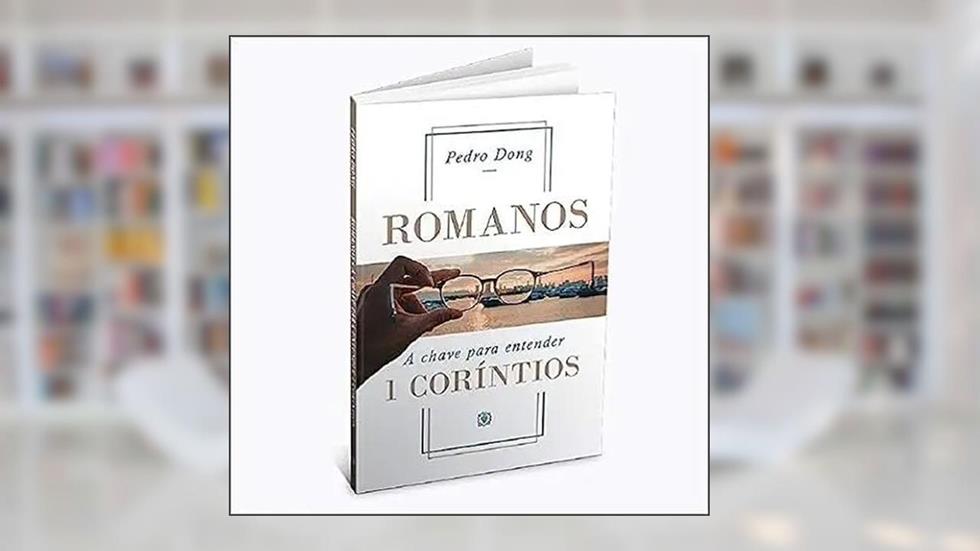 Romanos a Chave Para Entender 1 Coríntios, do autor Pedro Dong