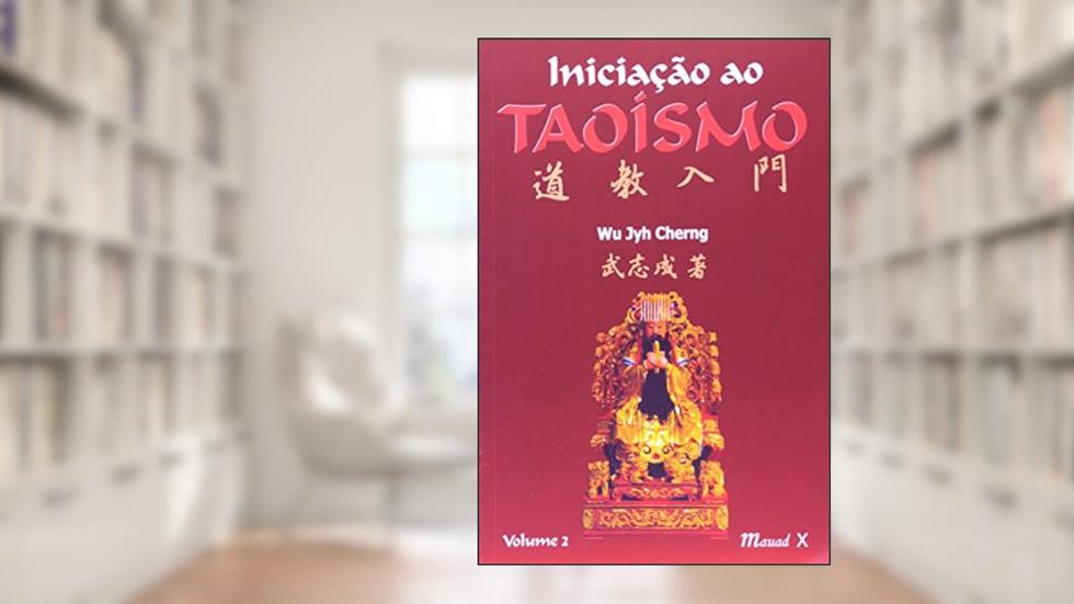 Iniciação ao Taoísmo (Volume 2), do autor Wu Jyh Cherng