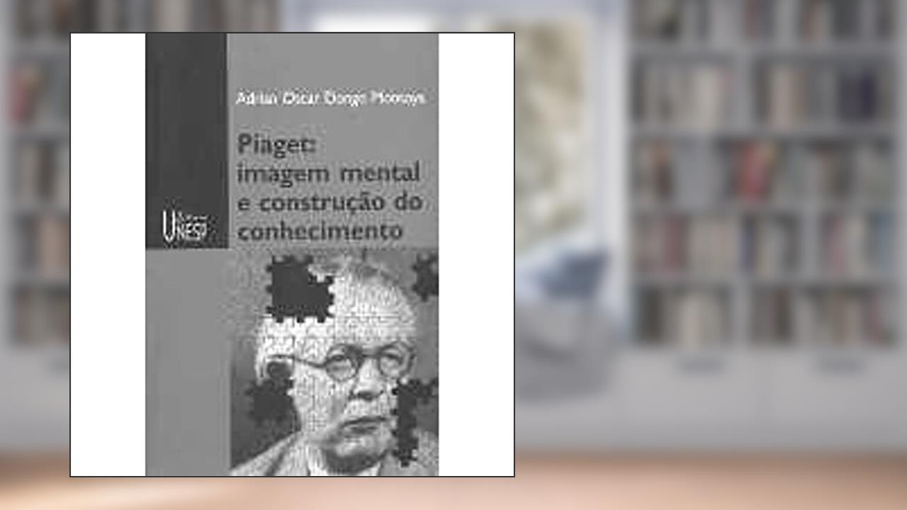 Piaget: imagem mental e construção do conhecimento, do autor Adrian Oscar Dongo Montoya