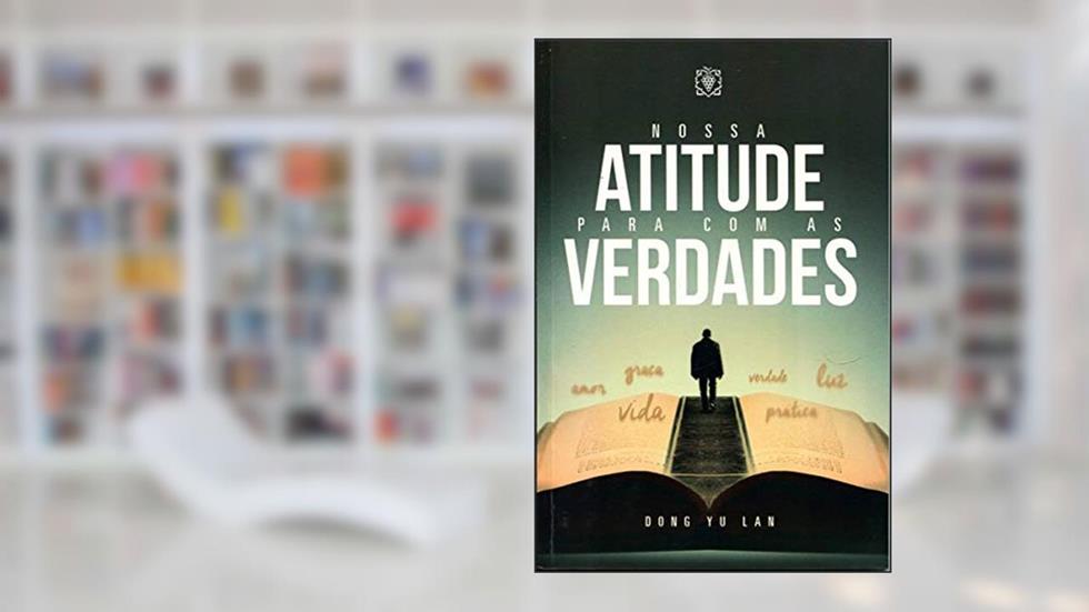 Nossa Atitude Para com as Verdades, do autor Dong Yu Lan